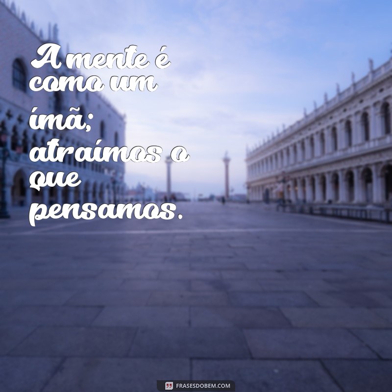 Frases Inspiradoras para Estimular sua Mente e Criatividade 