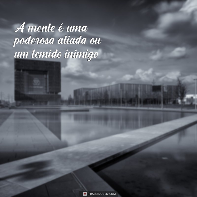 Frases Inspiradoras para Estimular sua Mente e Criatividade 