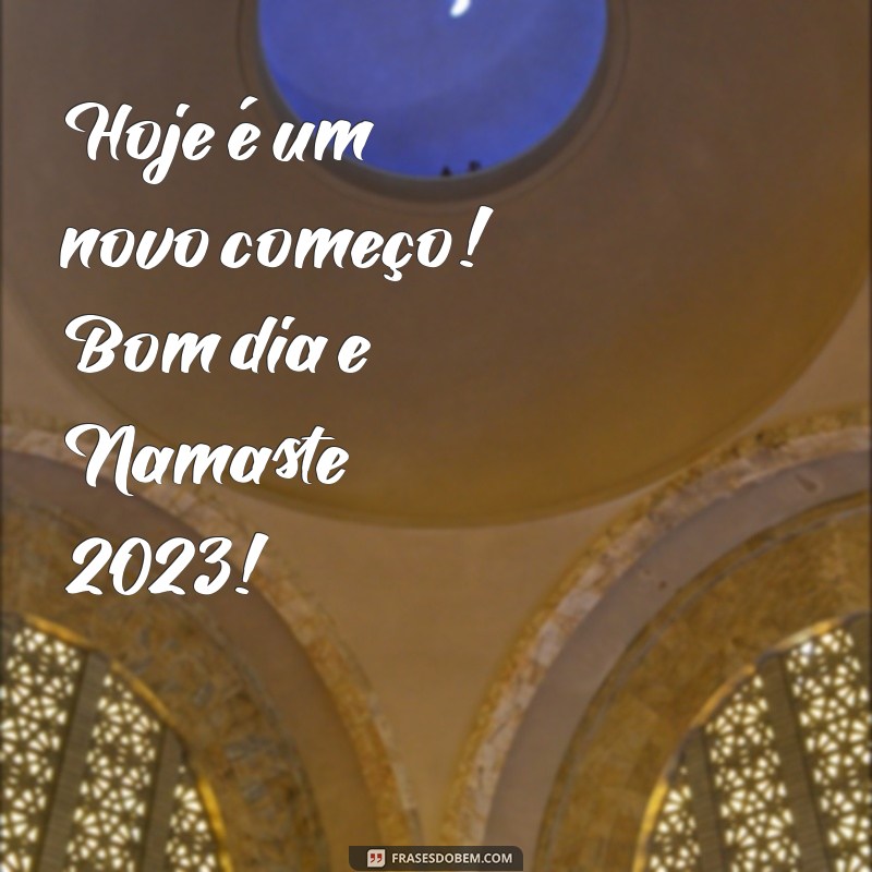 Bom Dia Namaste 2023: Frases Inspiradoras para Começar o Dia com Positividade 