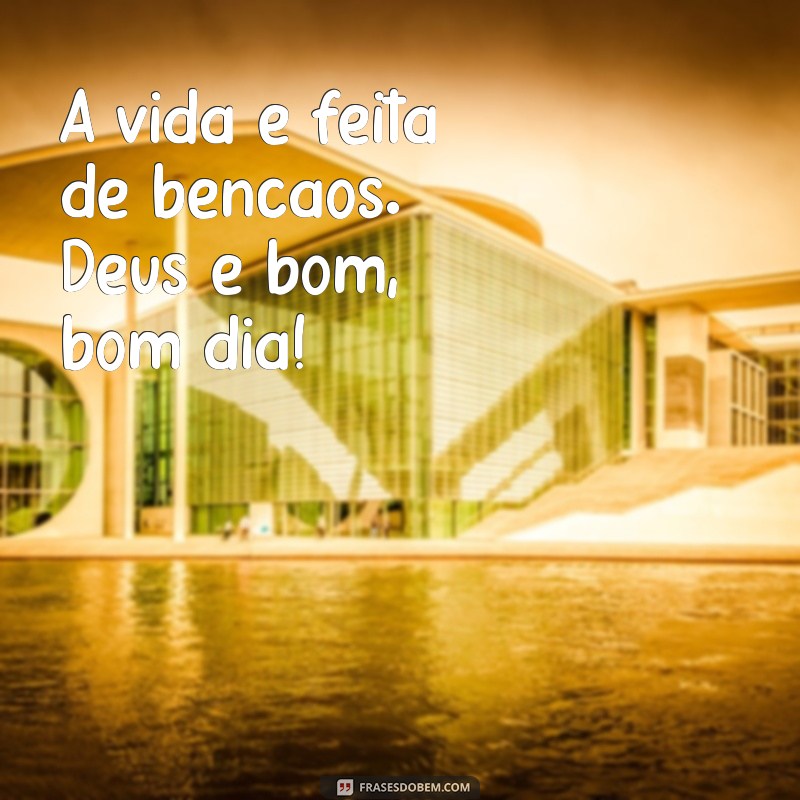 Deus é Bom: Mensagens Inspiradoras para um Bom Dia 