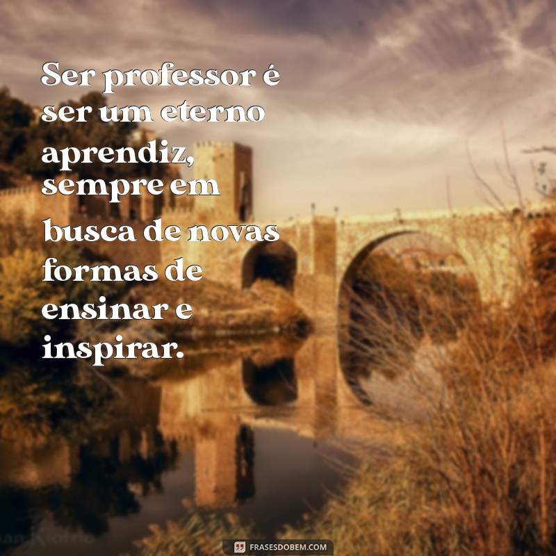 Frases Inspiradoras para Homenagear os Professores no Seu Dia 