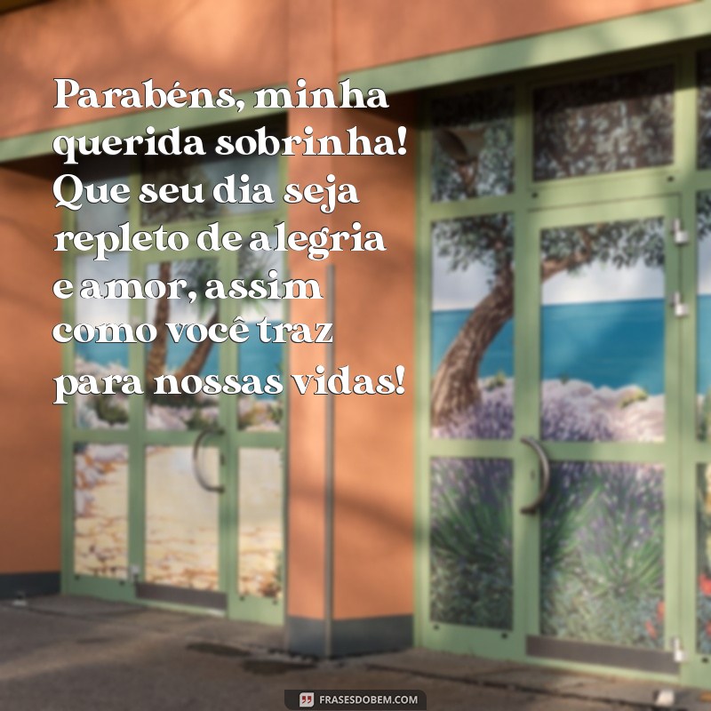 mensagem de aniversário para sobrinha comadre Parabéns, minha querida sobrinha! Que seu dia seja repleto de alegria e amor, assim como você traz para nossas vidas!