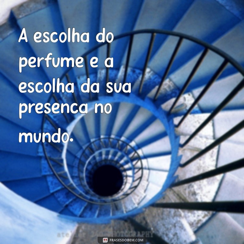 Frases Inspiradoras sobre Perfumes: A Arte de Capturar Aromas em Palavras 