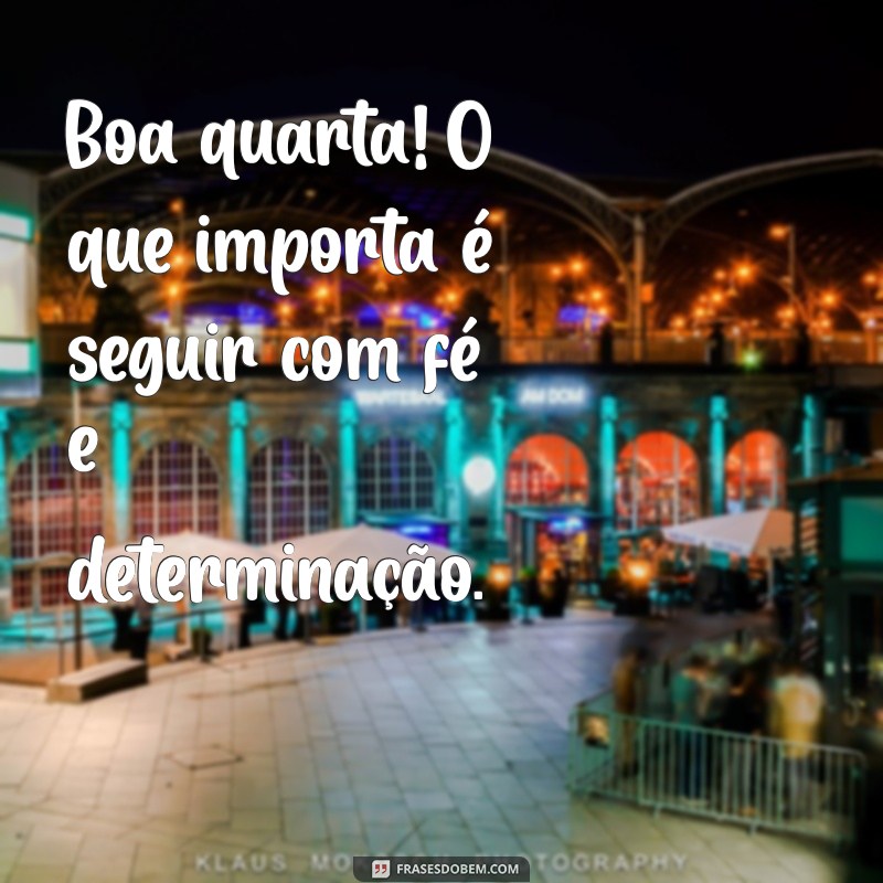 Inspire sua Quarta-feira: Frases Motivacionais para um Dia Produtivo 