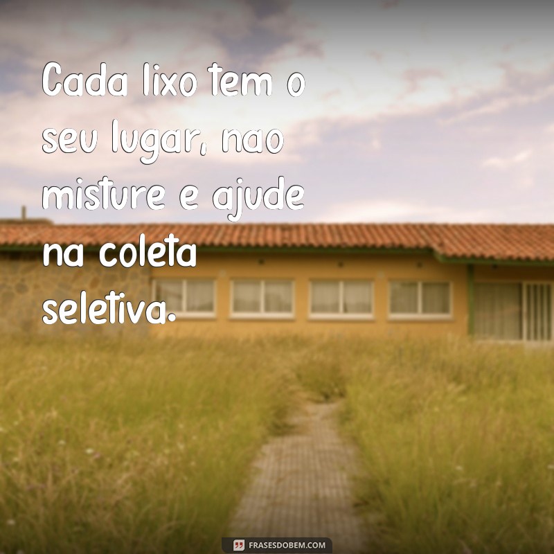 24 frases impactantes para conscientizar sobre o problema do lixo 