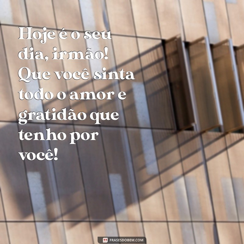 Mensagens Inspiradoras para Celebrar o Dia do Irmão: Homenagens e Frases Emocionantes 