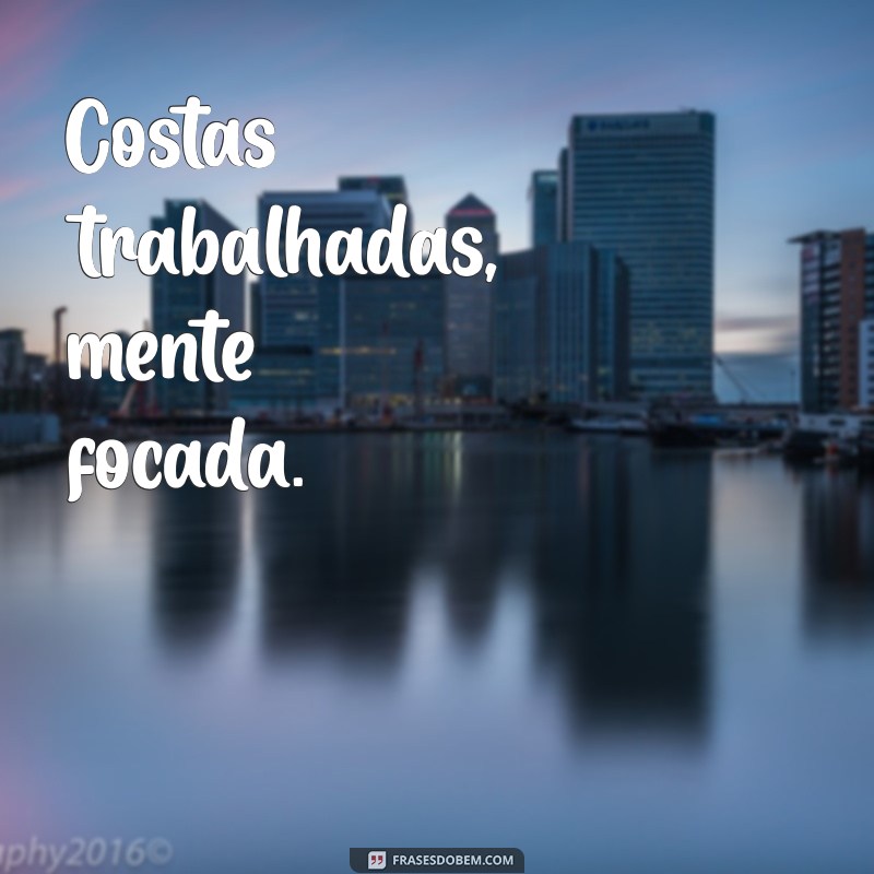 30 Frases Inspiradoras para Potencializar Seu Treino de Costas 