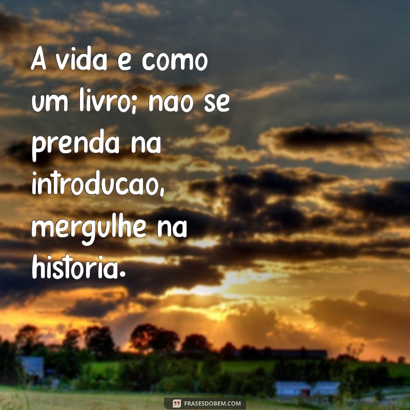 Frases Inspiradoras para Viver a Vida ao Máximo 