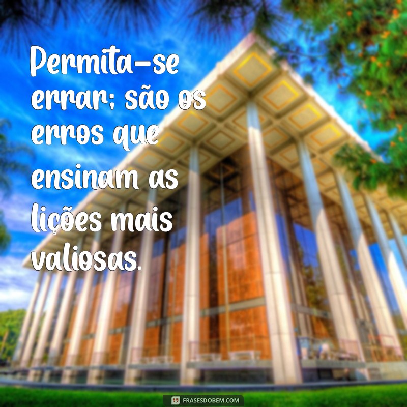 Frases Inspiradoras para Viver a Vida ao Máximo 