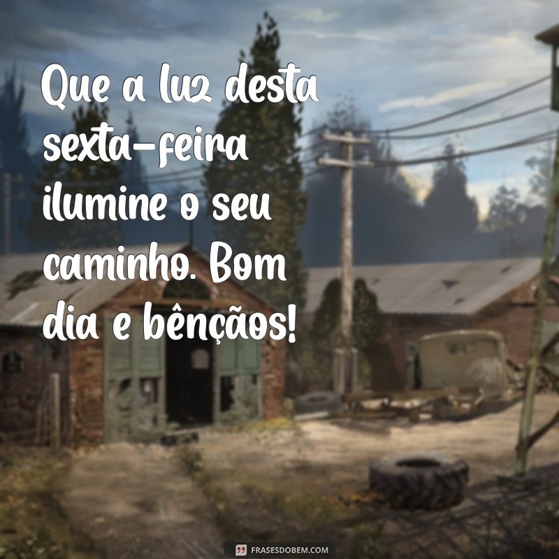 Bom Dia! 24 Frases Inspiradoras para uma Sexta-Feira Abençoada 