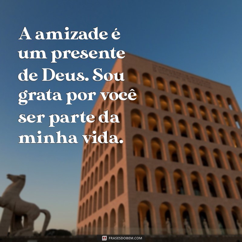 Mensagens Inspiradoras de Deus para Compartilhar com Sua Amiga 