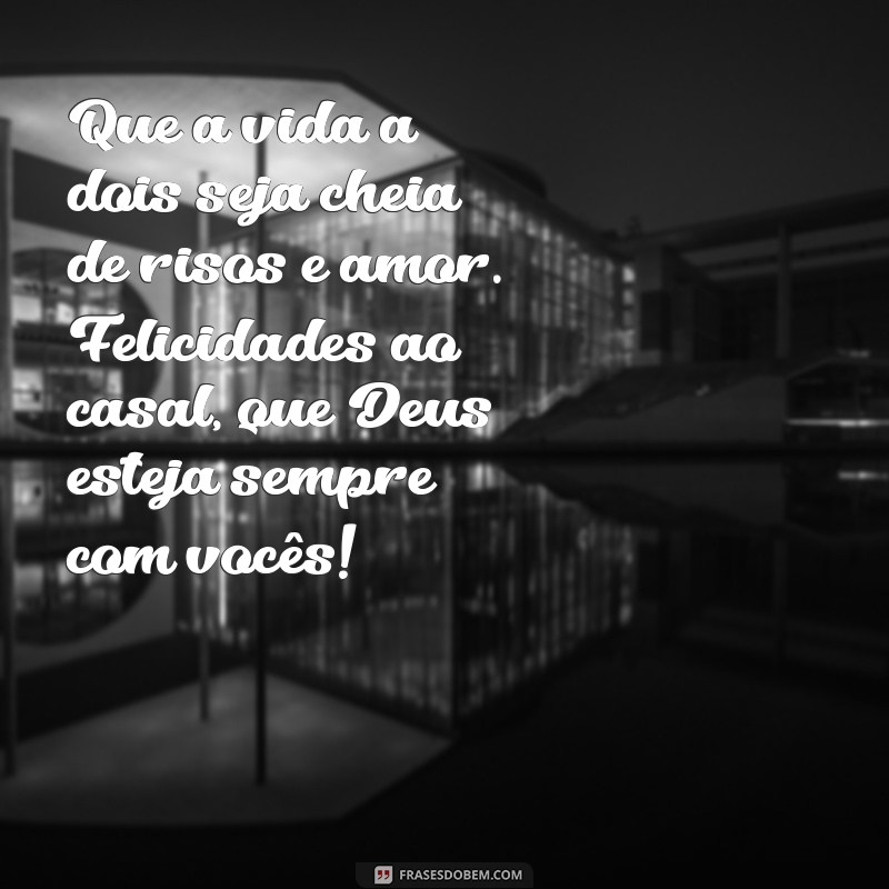 Felicidades ao Casal: Mensagens Inspiradoras e Bençãos de Deus 