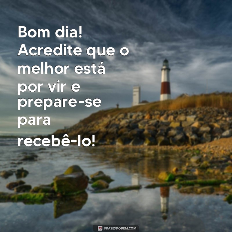 Mensagens de Otimismo para Começar o Dia com Boa Energia 