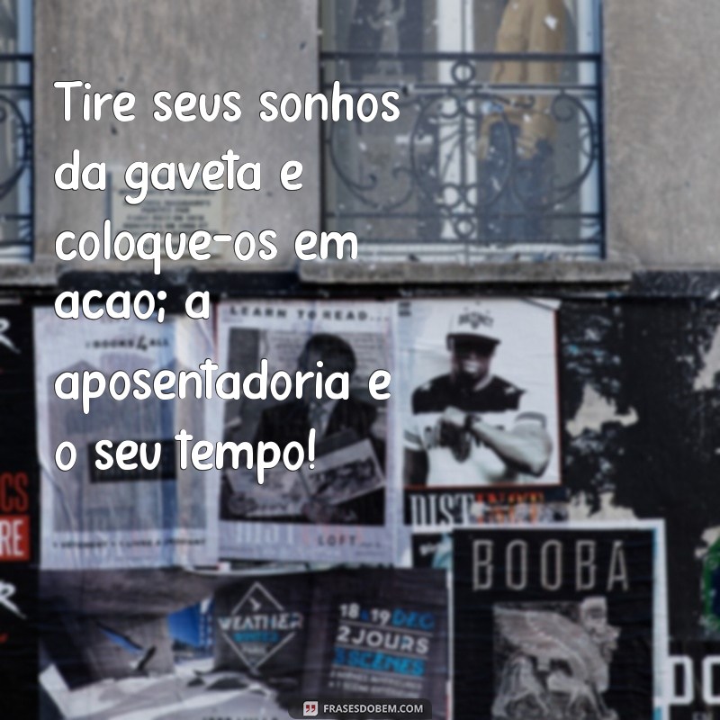 Frases Inspiradoras para Celebrar a Aposentadoria: Mensagens e Reflexões 