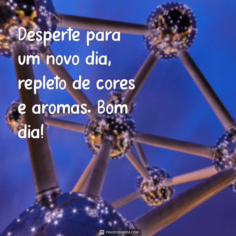 Frases Inspiradoras de Bom Dia com Flores: Espalhe Alegria e Positividade 