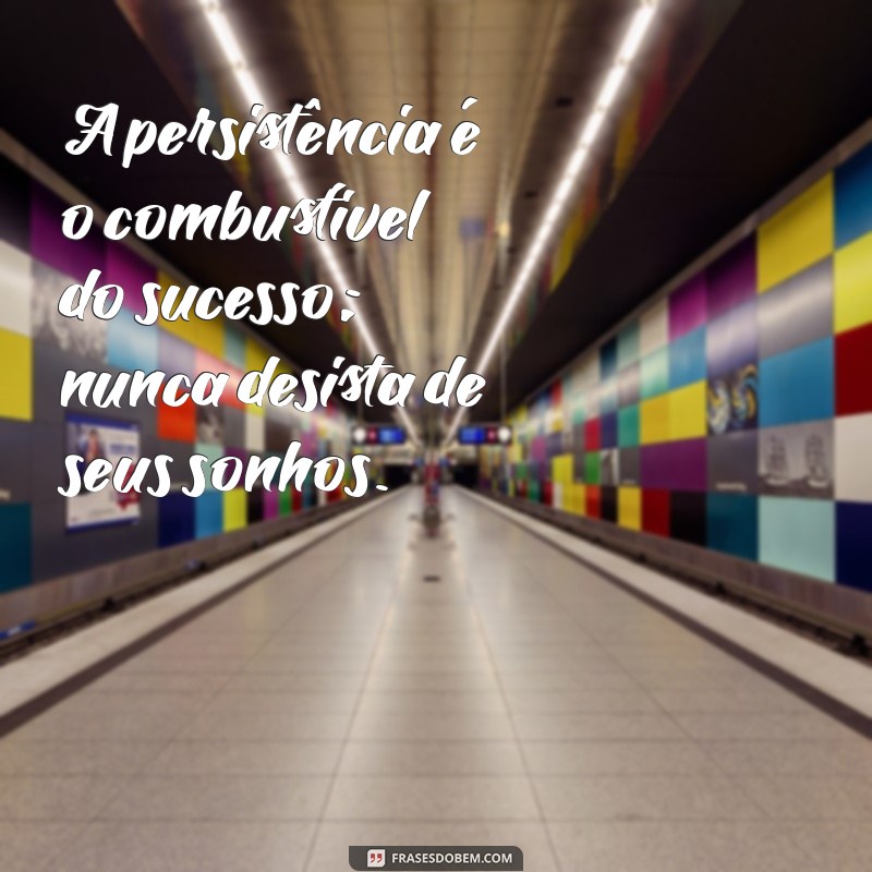 Frases Inspiradoras sobre o Sucesso: Motive-se e Alcance Seus Objetivos 