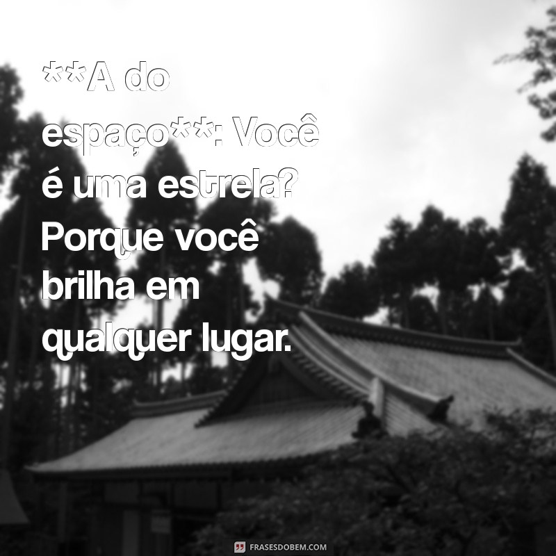 Descubra os 10 Tipos de Cantadas que Funcionam e Encantam! 