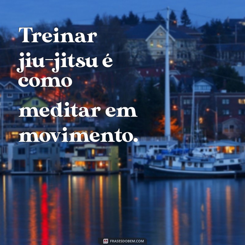 Frases Inspiradoras de Jiu-Jitsu para Bombar Seu Instagram 