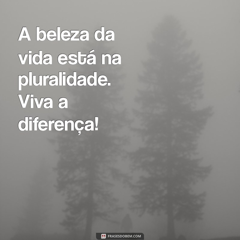 Viva a Diferença: Como Celebrar a Diversidade e Transformar sua Vida 