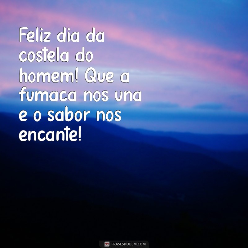 Celebre o Dia da Costela do Homem: Mensagens e Frases Inspiradoras 