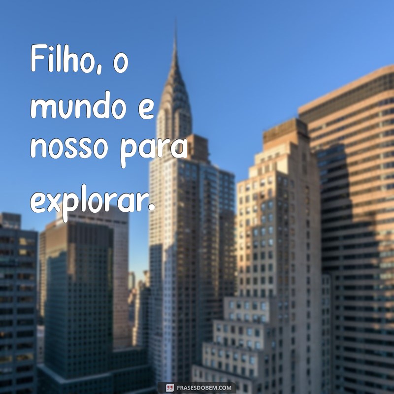 Frases Curtas e Inspiradoras para Pais e Filhos: Conexões que Tocam o Coração 