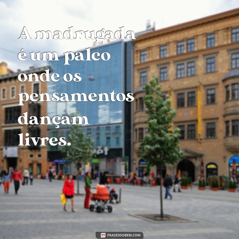 Frases Inspiradoras para Refletir na Madrugada: Encontre a Paz Interior 