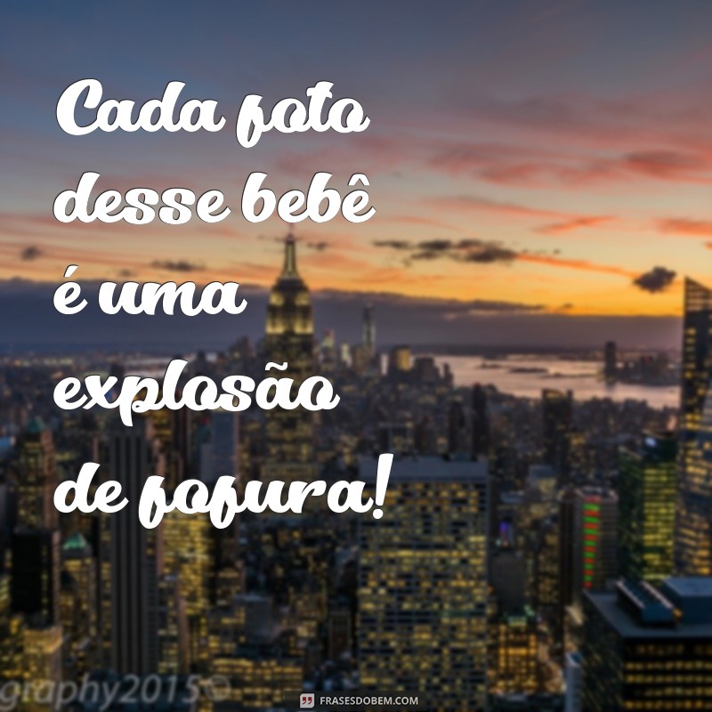 Encante-se com as melhores frases para legendar suas fotos de bebês! 