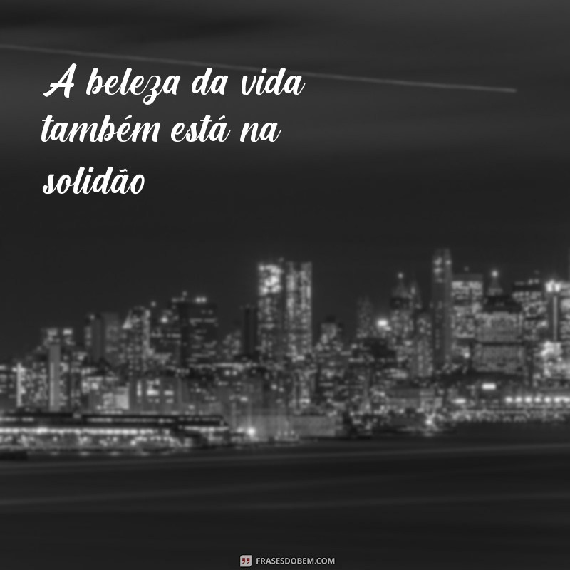 Frases Inspiradoras para Fotos Sozinha: Capture Sua Essência 