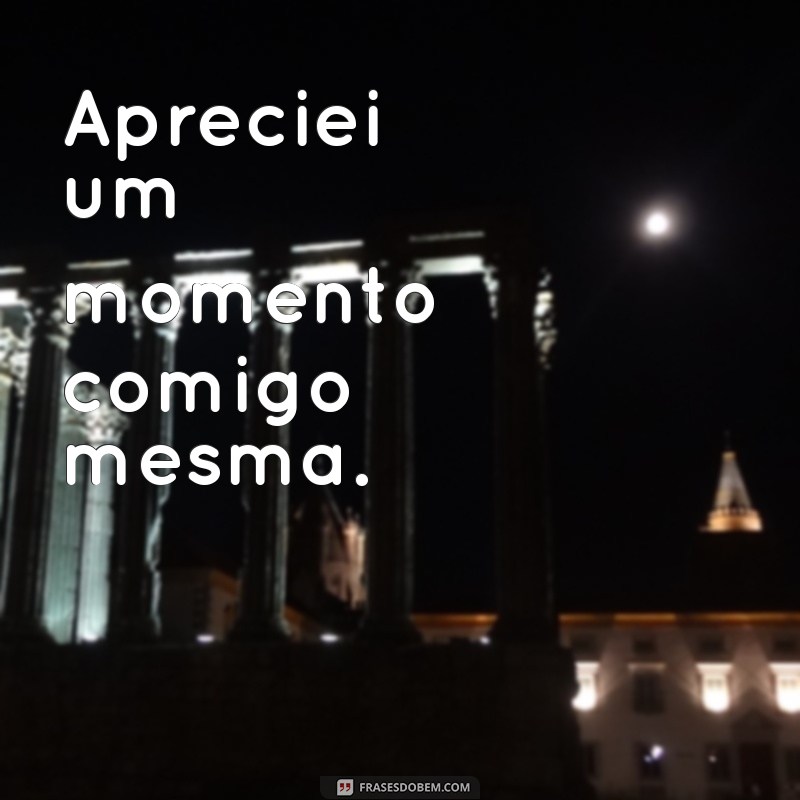 Frases Inspiradoras para Fotos Sozinha: Capture Sua Essência 