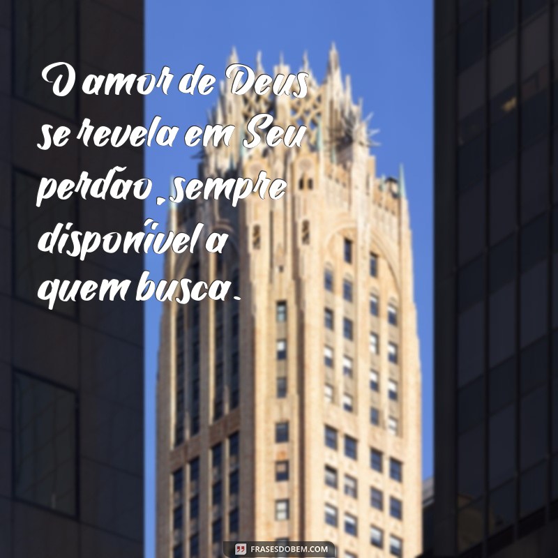 Como Buscar e Receber o Perdão de Deus: Um Guia Espiritual 