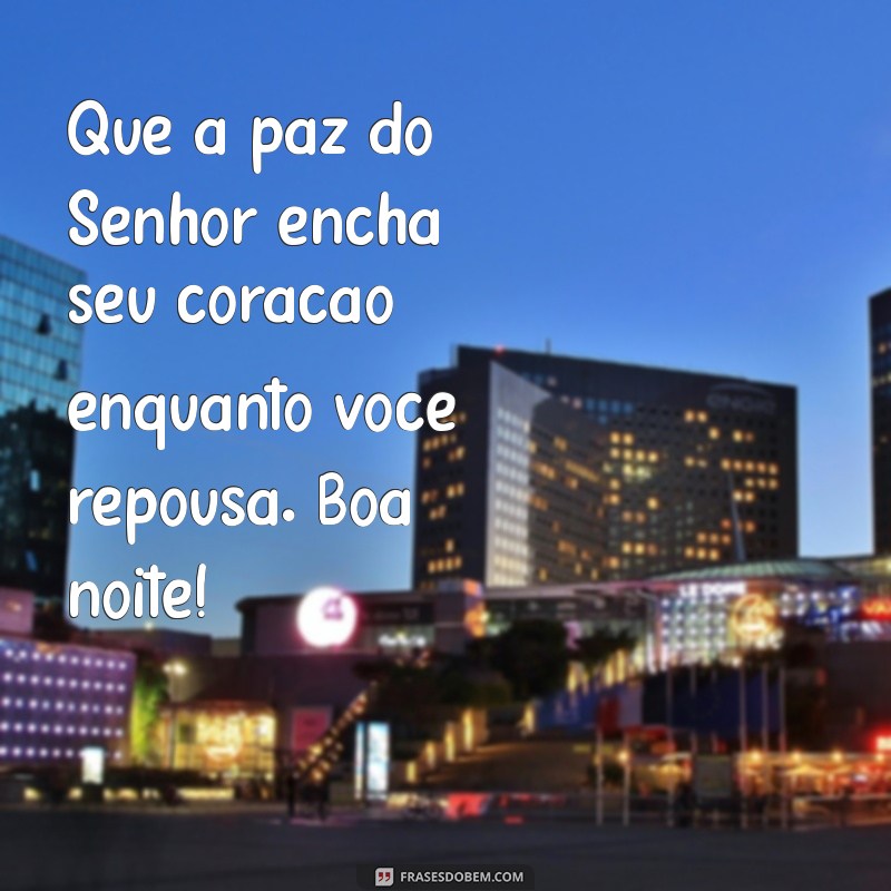 mensagem de boa noite evangélica para whatsapp gif Que a paz do Senhor encha seu coração enquanto você repousa. Boa noite!