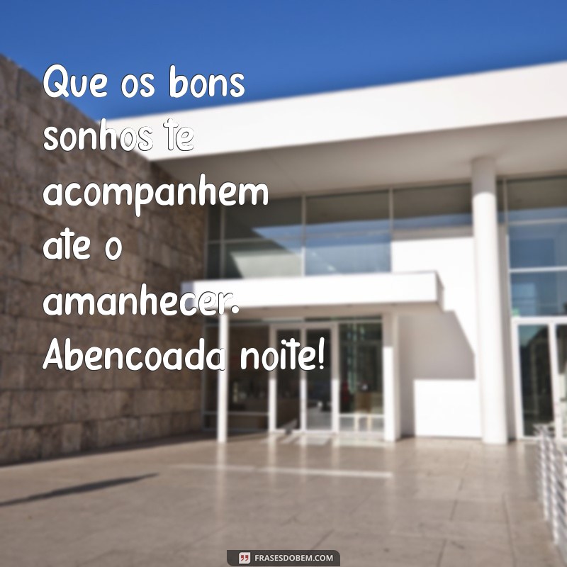 Frases Inspiradoras para uma Noite Abençoada: Reflexões e Mensagens de Paz 