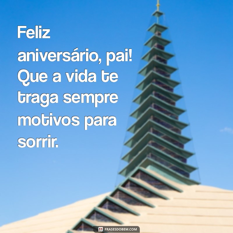 Mensagens Emocionantes de Feliz Aniversário para o Pai: Celebre com Amor! 