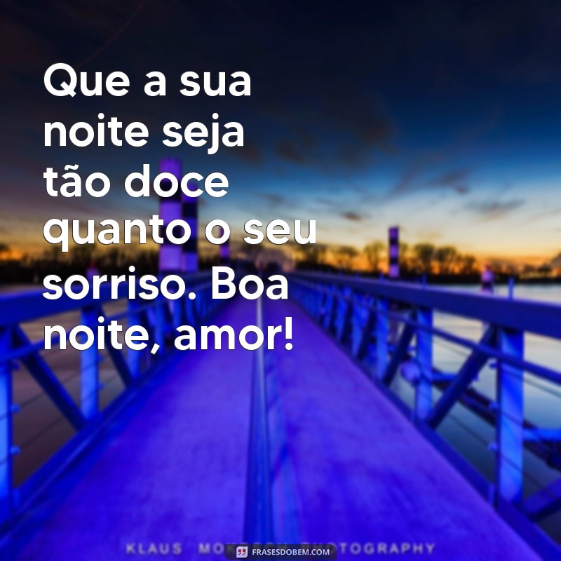 boa noite amor gif Que a sua noite seja tão doce quanto o seu sorriso. Boa noite, amor!