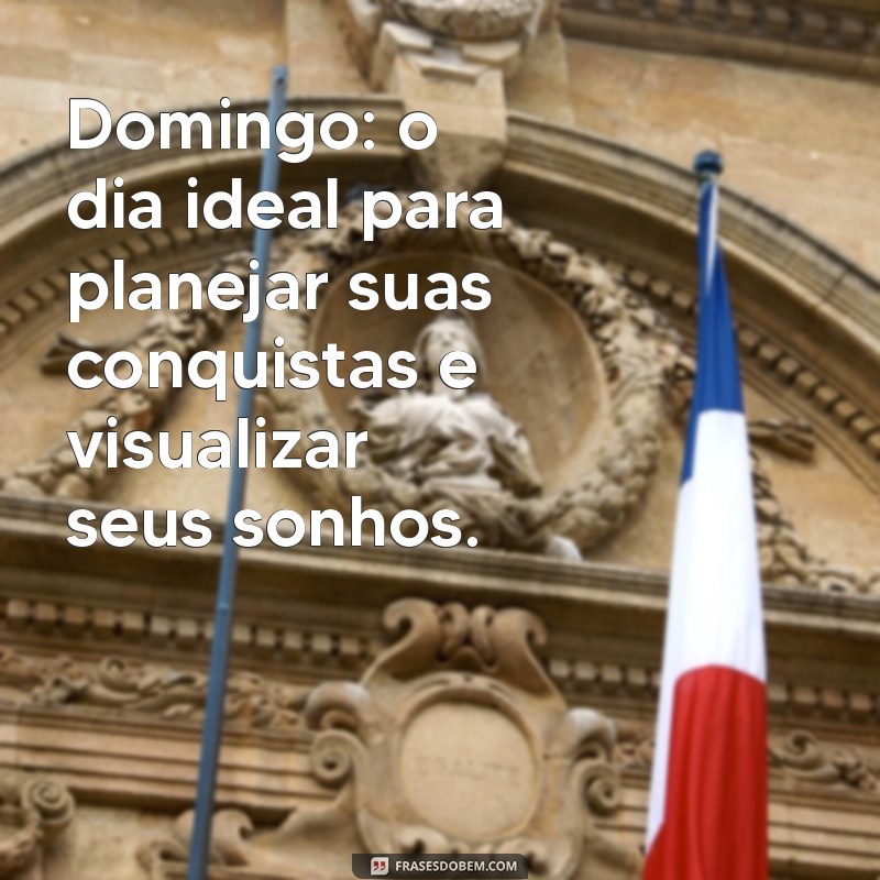 Domingo Motivacional: Dicas para Começar a Semana com Energia e Positividade 