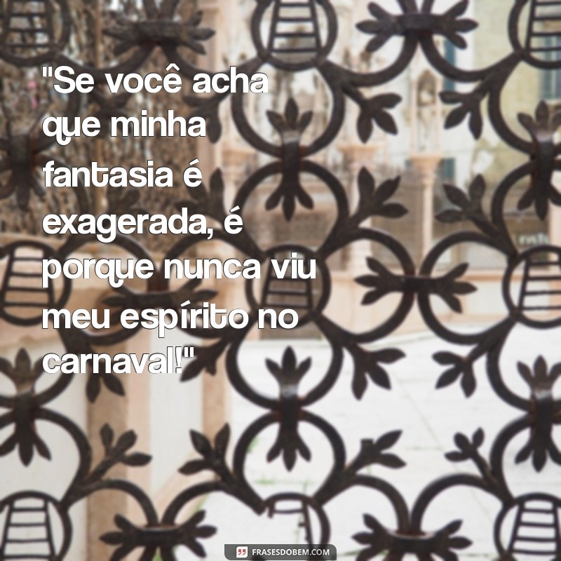 frases de carnaval engraçadas 2023 