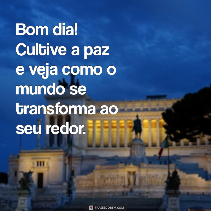 Bom Dia: Mensagens Inspiradoras para Começar o Dia com Paz e Alegria 