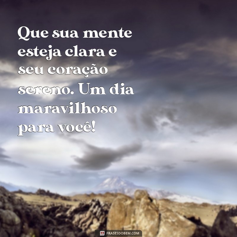 Bom Dia: Mensagens Inspiradoras para Começar o Dia com Paz e Alegria 