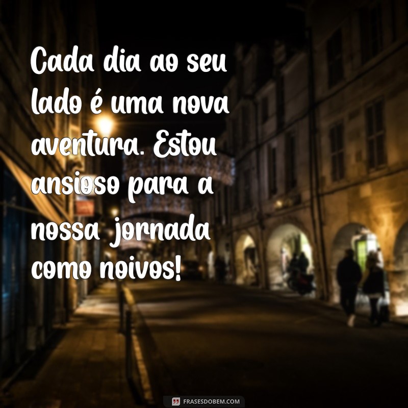 Frases Inspiradoras para Celebrar o Seu Noivado: Declare Seu Amor 