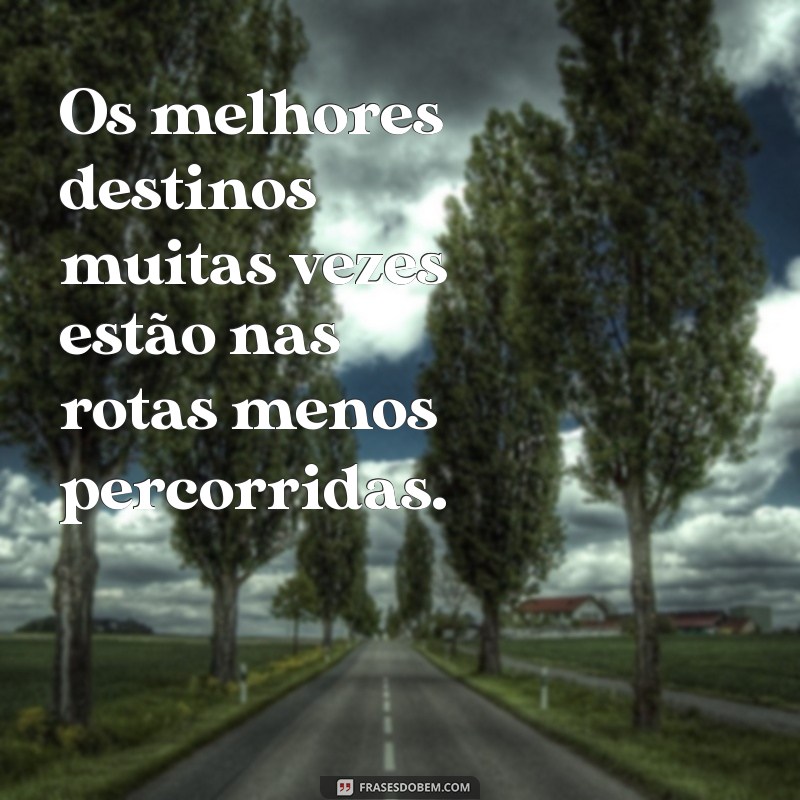 Descubra Novos Caminhos: Frases Inspiradoras para Transformar sua Vida 