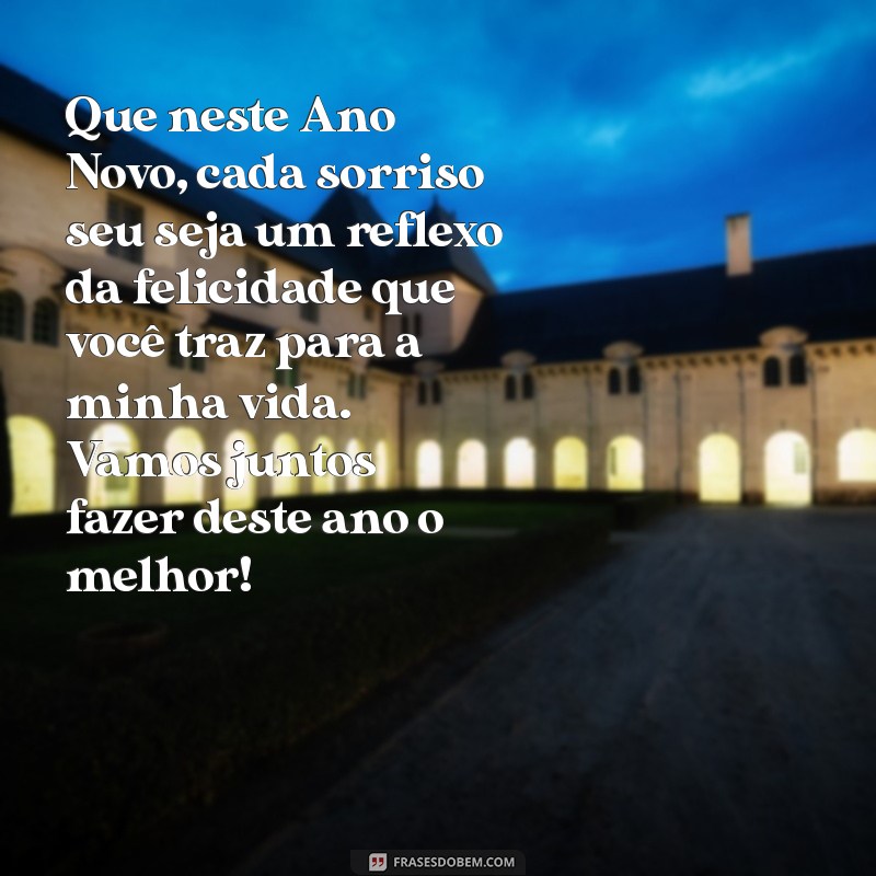 msg de ano novo para amigos Que neste Ano Novo, cada sorriso seu seja um reflexo da felicidade que você traz para a minha vida. Vamos juntos fazer deste ano o melhor!