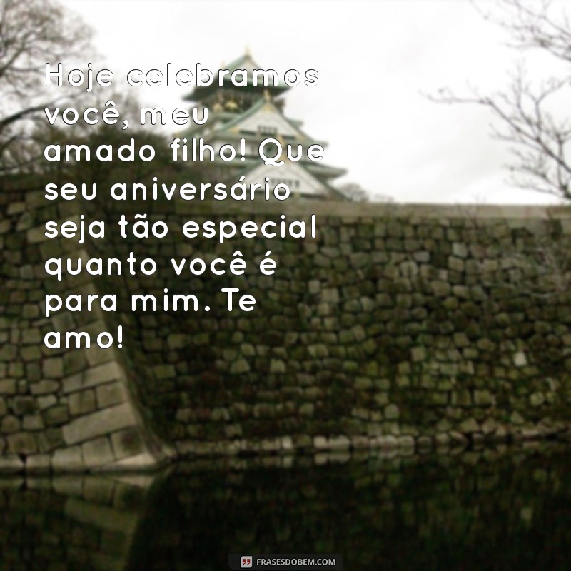 Mensagens Emocionantes de Aniversário para Celebrar Seu Filho Querido 