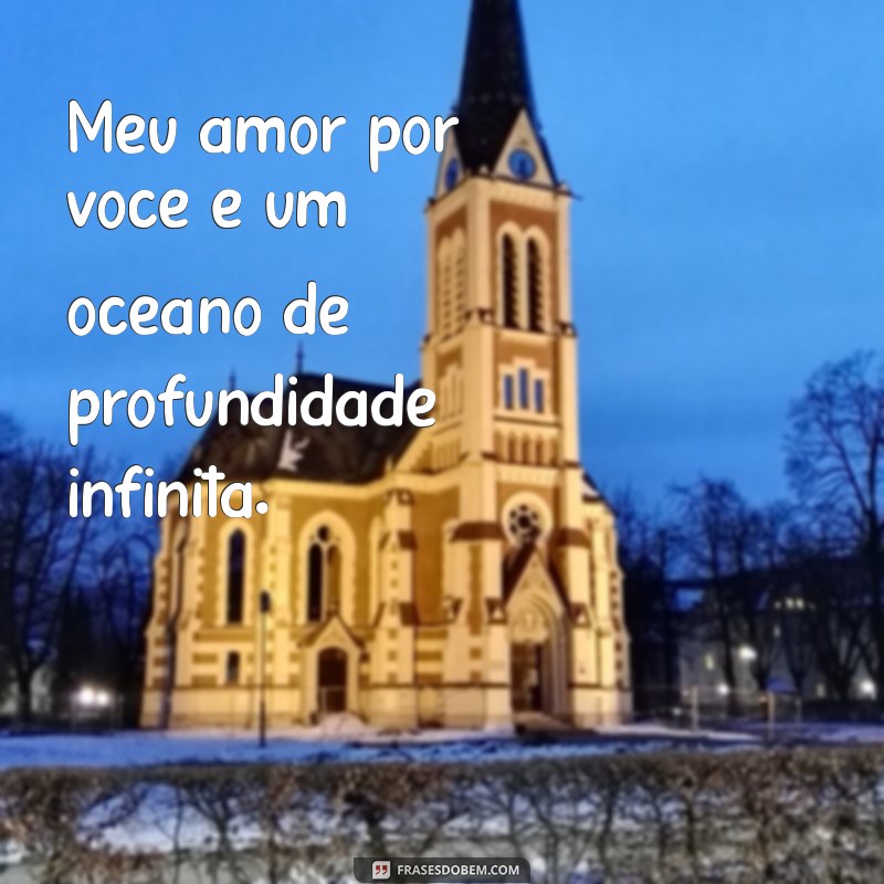 As 10 Melhores Frases de Amor para Declarações Românticas Inesquecíveis 