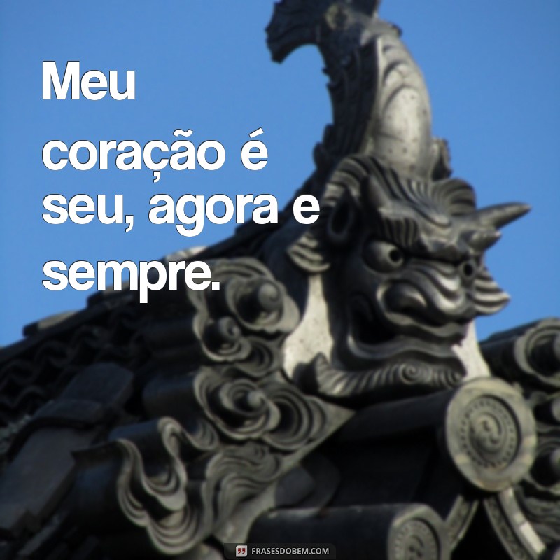 As 10 Melhores Frases de Amor para Declarações Românticas Inesquecíveis 