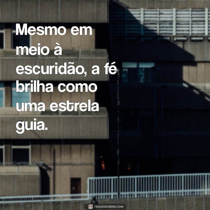 Frases Motivacionais de Fé: Inspire-se e Renove sua Esperança 