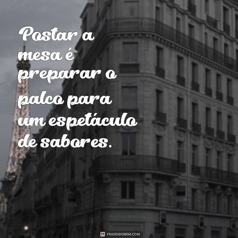 Como Montar uma Mesa Posta: Dicas e Mensagens Inspiradoras para Impressionar 