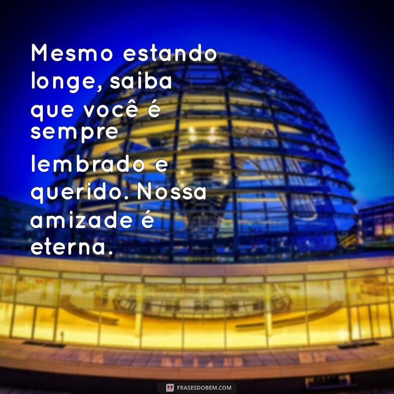 Frases Inspiradoras para Celebrar a Amizade à Distância 