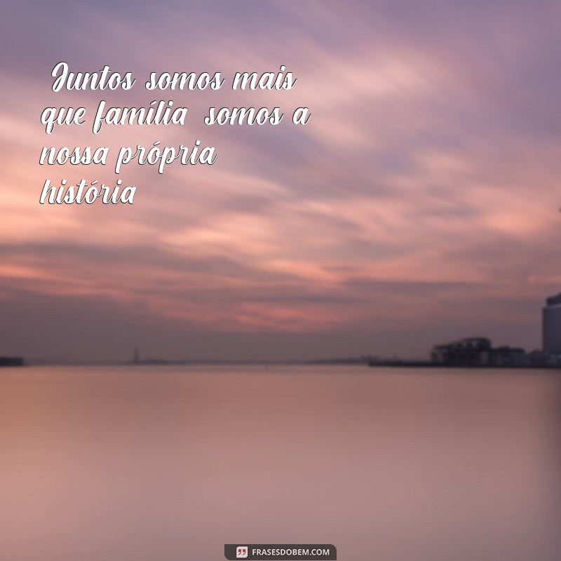 frases foto de filhos juntos 