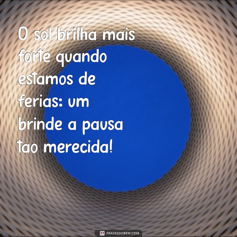 Como Aproveitar ao Máximo Suas Férias do Trabalho: Dicas Imperdíveis 