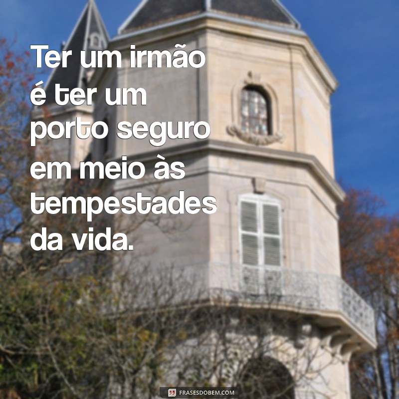 Celebrando o Dia dos Irmãos: Mensagens e Frases Inspiradoras para Comemorar a Relação Fraternal 